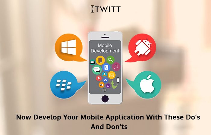Important Do’s And Don’ts Of Mobile Application Development