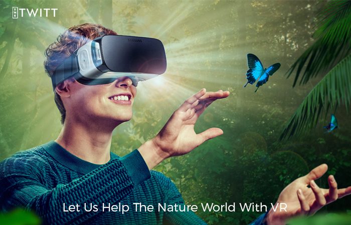 Environmental Advocates To Use VR As A Tool To Help Nature