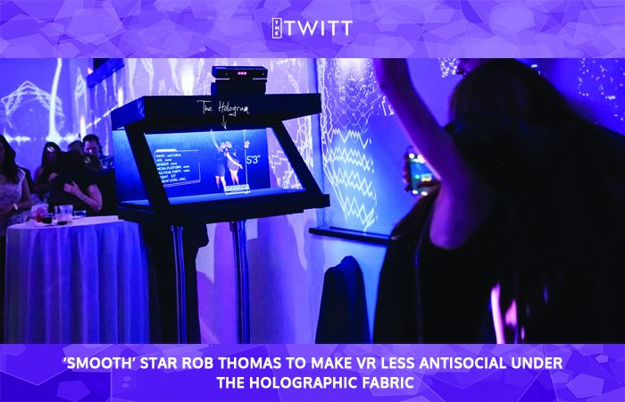 ‘Smooth’ Star Rob Thomas To Make VR Less Antisocial Under The Holographic Fabric