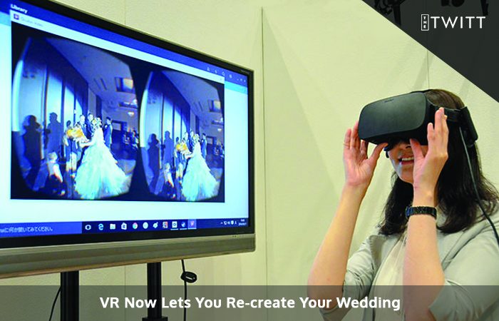 VR Says That Now You Don’t Have To Miss Weddings