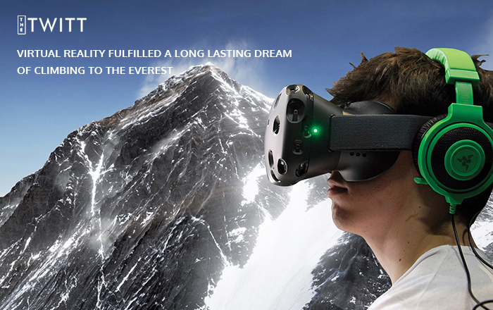 Virtual Reality Fulfilled A Long Lasting Dream Of Climbing To The Everest