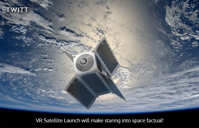 Virtual Reality Camera Satellite Will Make Space Home Ground