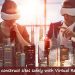 Make Construction Sites Safer With Interactive VR Training Courses