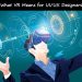 Now Create Great Experiences for VR- Trending Technology!