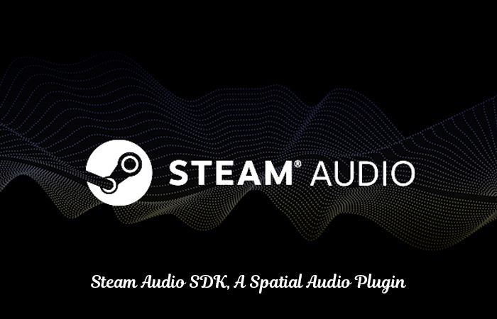 Free Steam Audio SDK Beta By Valve For An Immersive 3D Sound