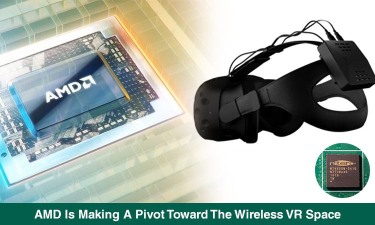 AMD Acquired Wireless Virtual Reality IP from Nitero