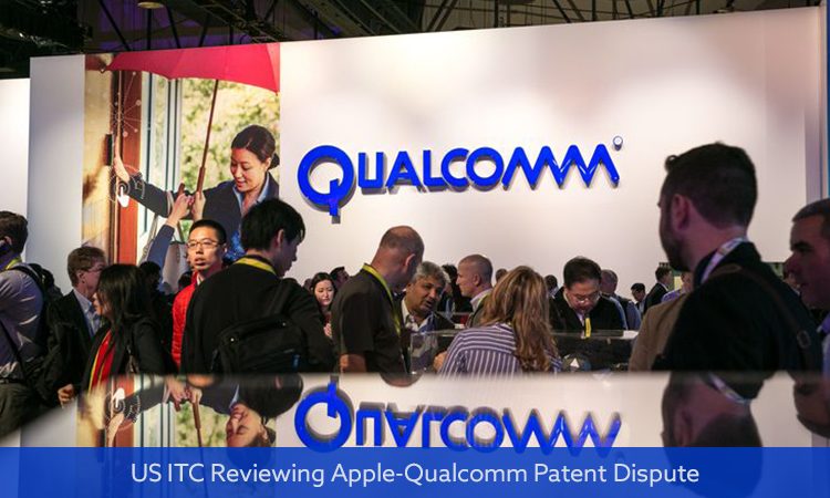 US ITC Reviewing Apple-Qualcomm Patent Dispute