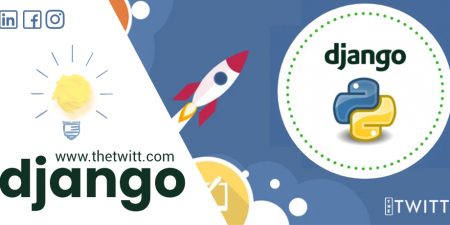 Why Django is a top full-stack framework- The Twitt
